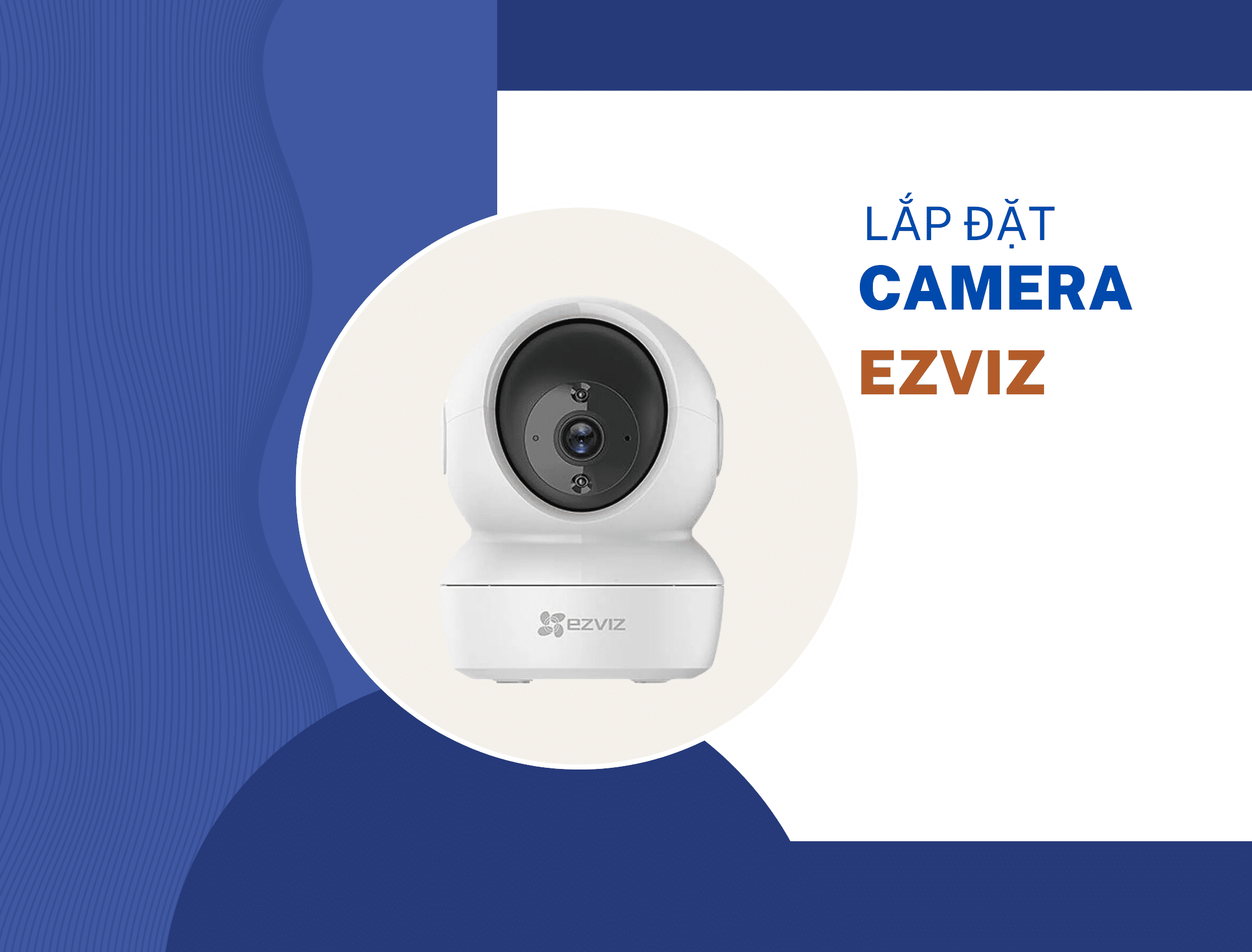 Hướng dẫn lắp đặt camera Ezviz