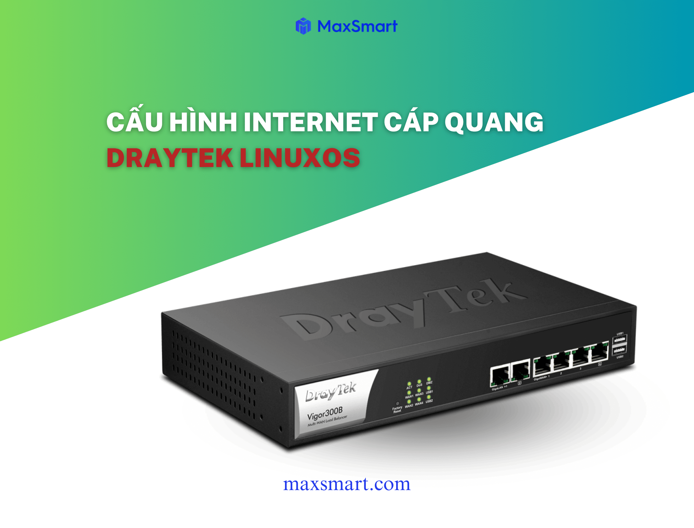 Hướng dẫn cấu hình Internet cáp quang Draytek Vigor2960, 3900, 300B