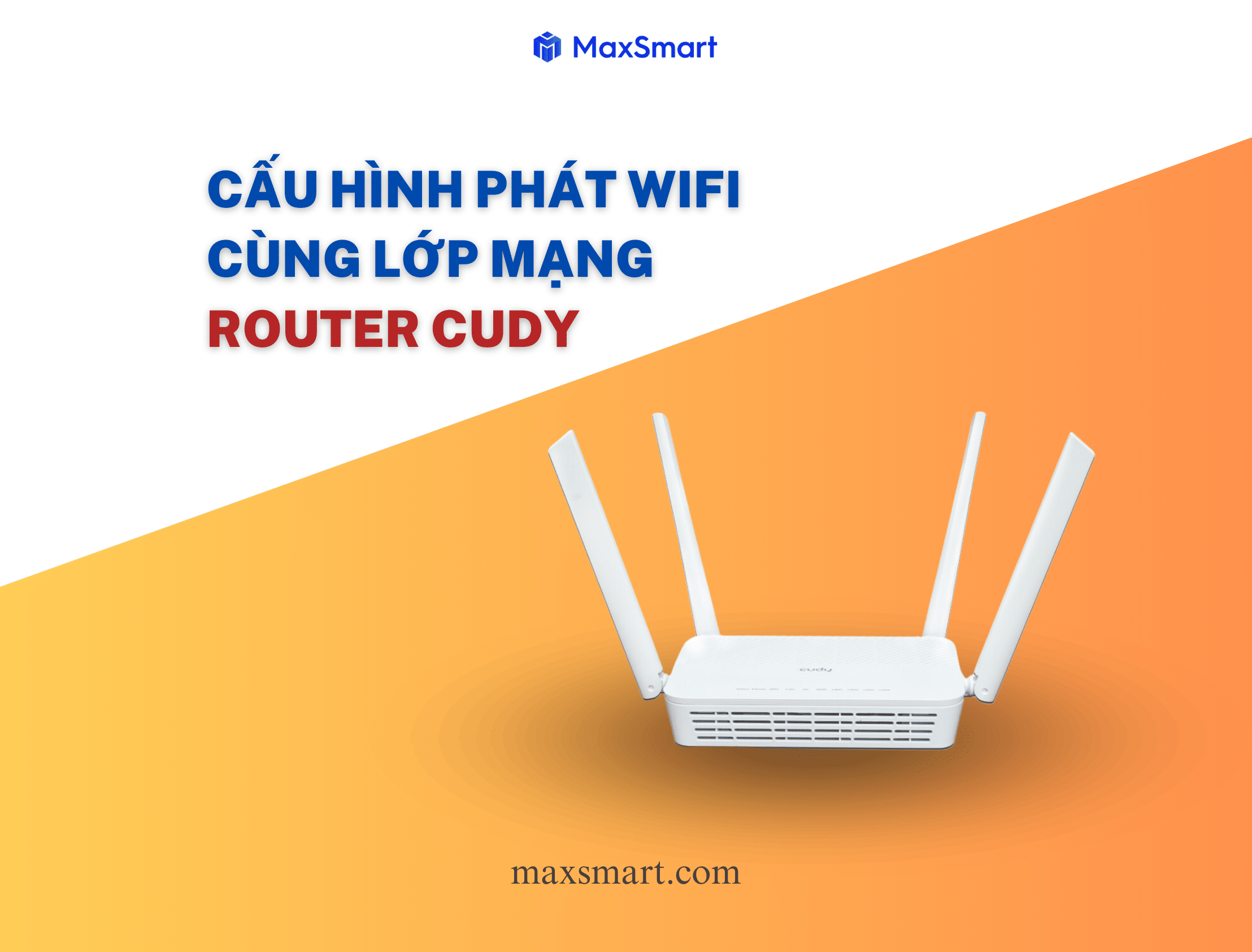 Hướng dẫn cấu hình Router Cudy phát WiFi cùng lớp mạng