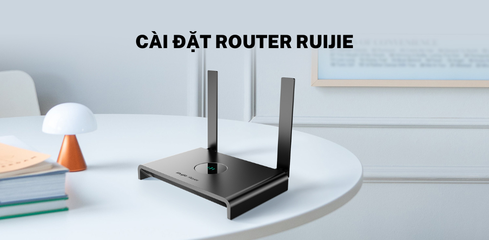 Hướng Dẫn Cài Đặt Router Ruijie