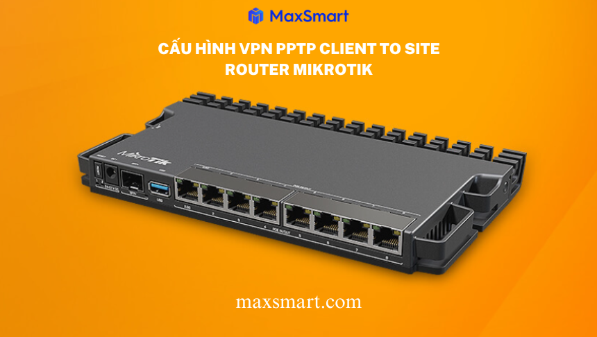 Hướng cấu hình VPN PPTP Client to Site Router Mikrotik