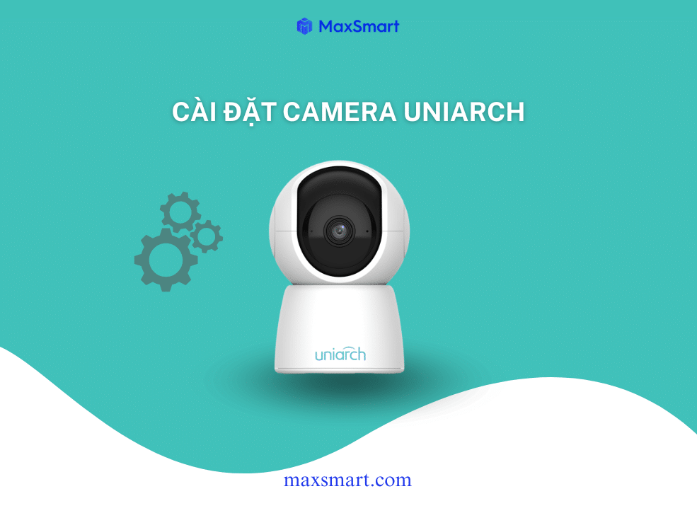 Hướng dẫn Từng Bước Cài đặt Camera Uniarch – Ai Cũng Làm Được